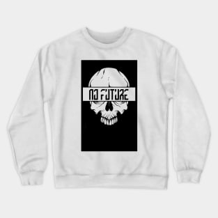 NO FUTURE Crewneck Sweatshirt